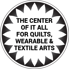 The Center of it All for Quilts, Wearable & Textile Arts